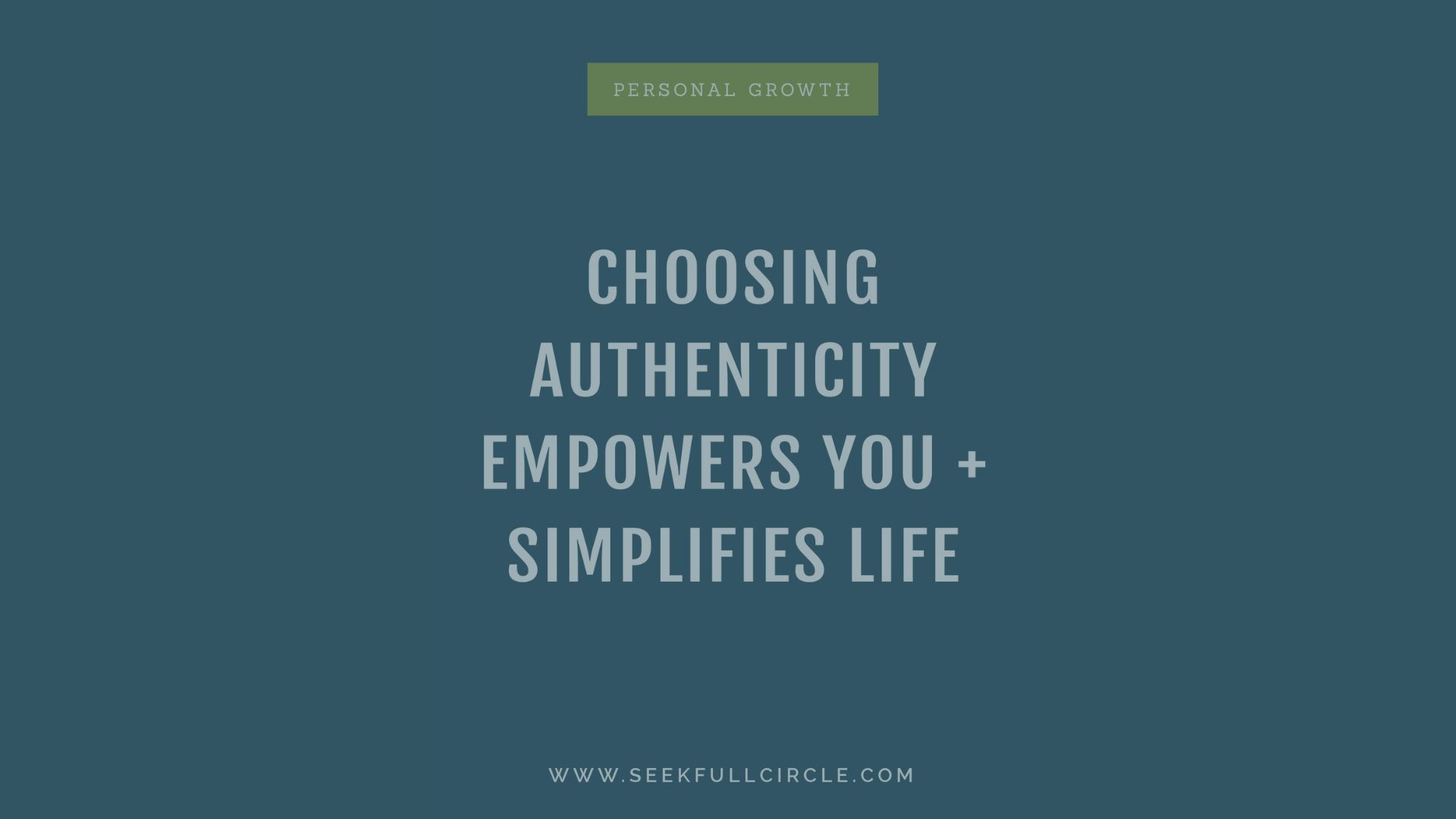 Choosing Authenticity Empowers You + Simplifies Life