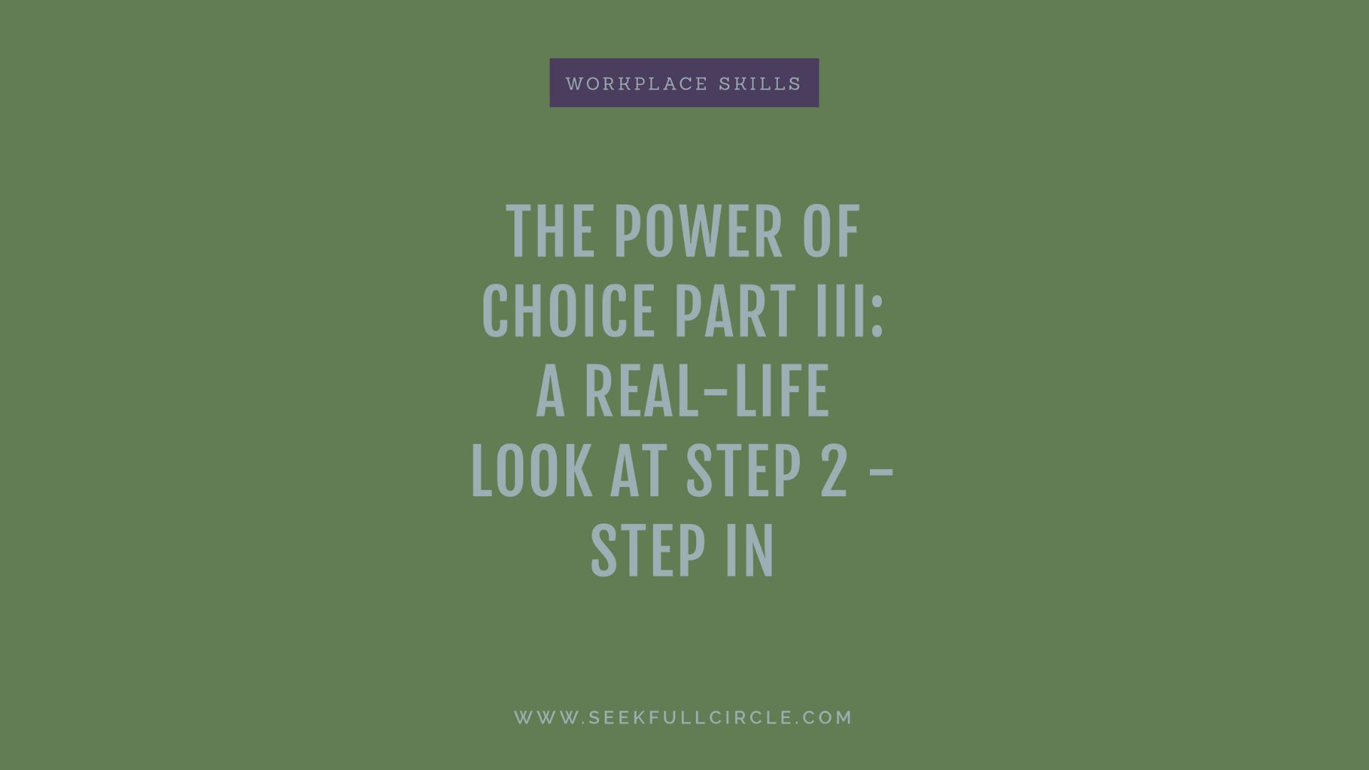 The Power of Choice Part III: A Real-Life Look at Step 2 – Step In